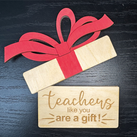 "Teachers like you are a gift!" Gift Card Holder